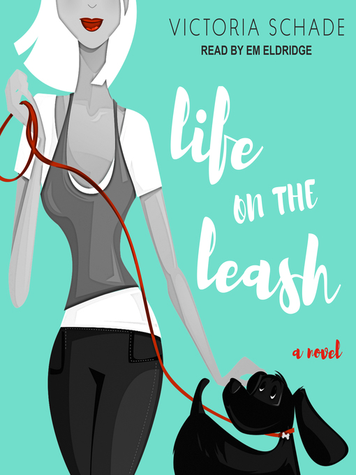 Title details for Life On the Leash by Victoria Schade - Available